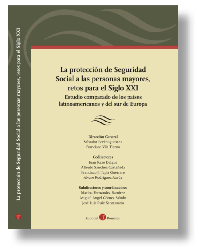 LA PROTECCIÓN DE SEGURIDAD SOCIAL A LAS PERSONAS MAYORES, RETOS PARA EL SIGLO XXI: “ESTUDIO COMPARADO DE LOS PAÍSES LATINOAMERICANOS Y DEL SUR DE EUROPA